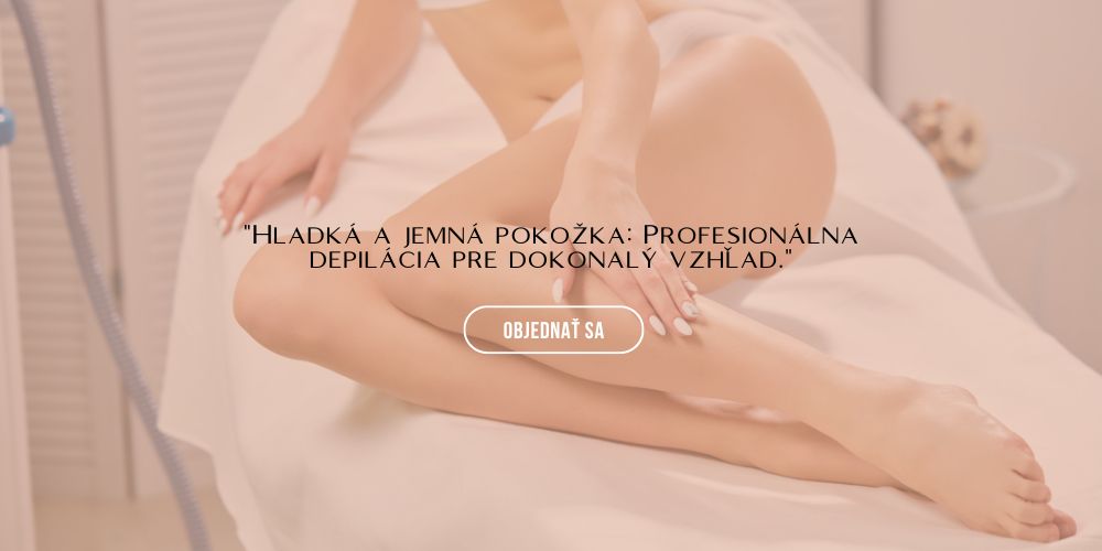 Depilácia - profesionálna služba v našom kozmetickom a nechtovom salóne v Bratislave